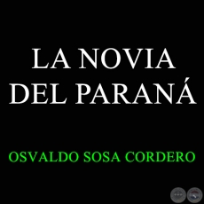 LA NOVIA DEL PARANÁ - OSVALDO SOSA CORDERO